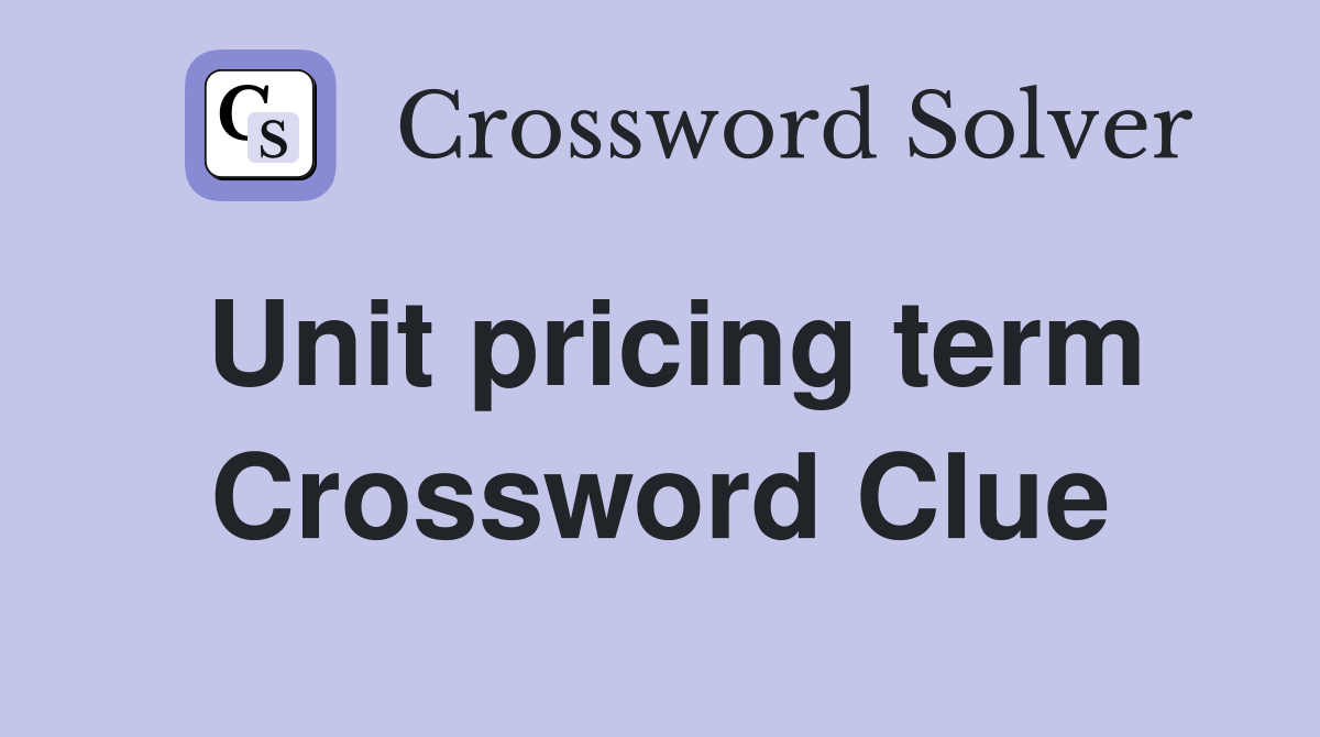 Unit pricing term Crossword Clue
