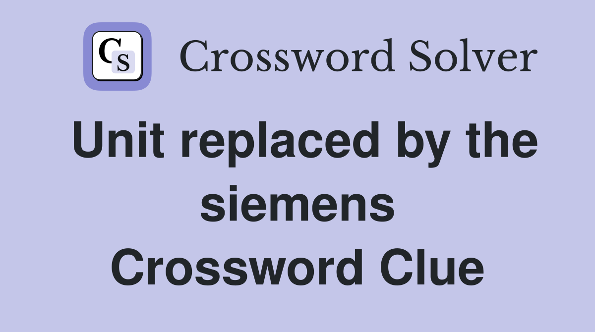 Unit replaced by the siemens Crossword Clue