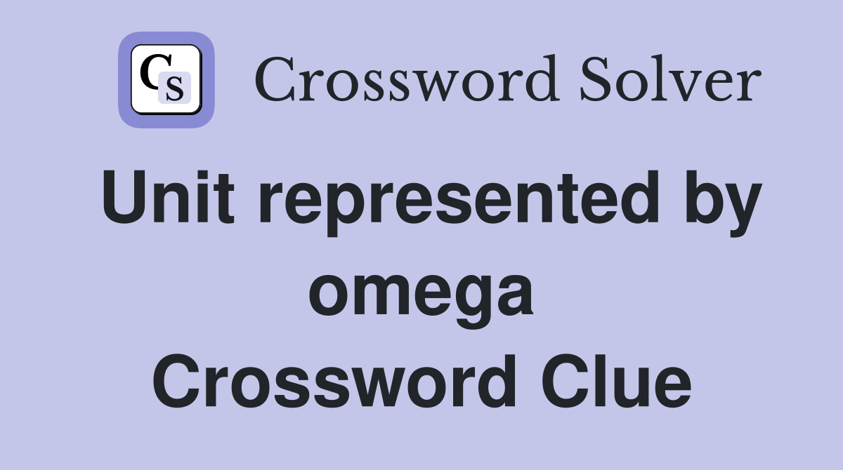 Unit represented by omega Crossword Clue