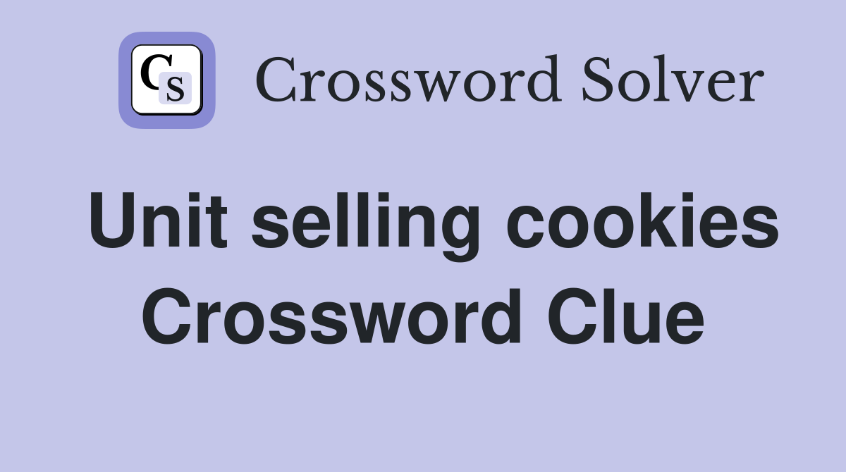 Unit selling cookies Crossword Clue
