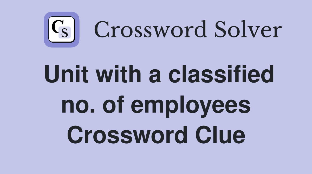 Unit with a classified no. of employees Crossword Clue