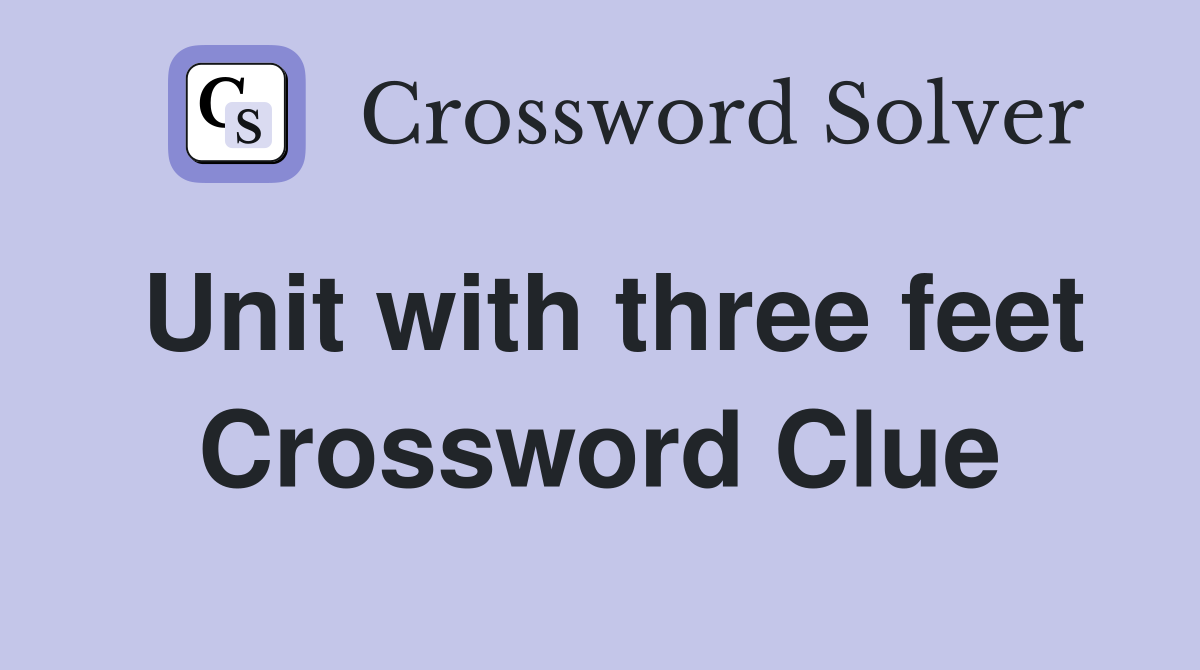 Unit with three feet Crossword Clue
