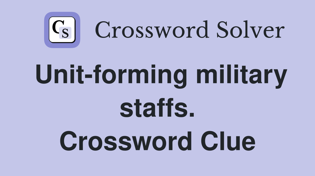Unit-forming military staffs. Crossword Clue