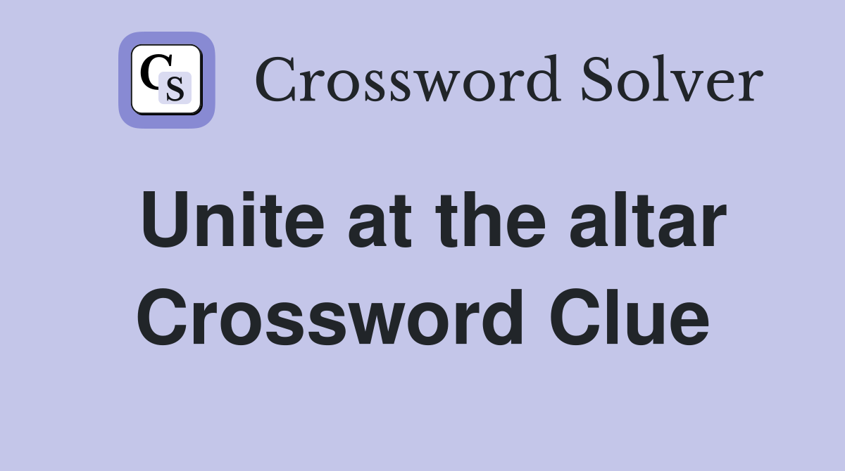 Unite at the altar Crossword Clue