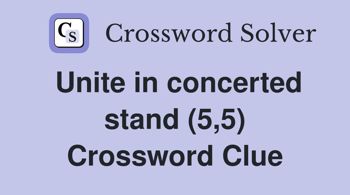 Unite in concerted stand (5,5) Crossword Clue