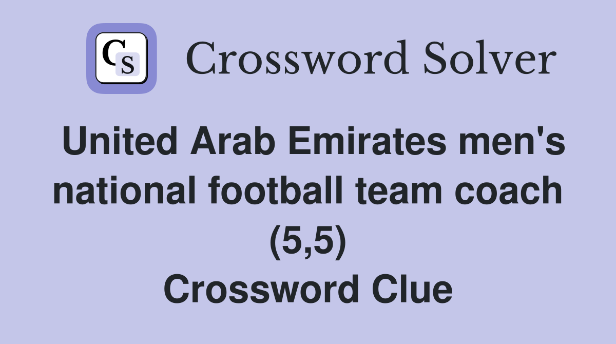 United Arab Emirates men's national football team coach (5,5) Crossword Clue