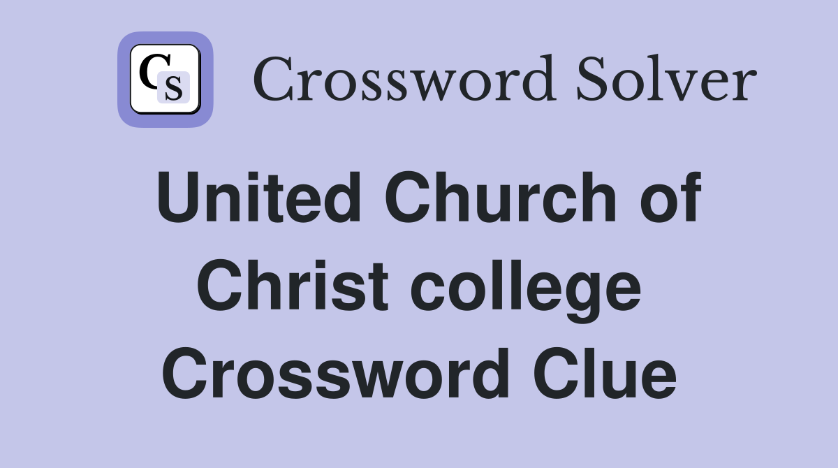 United Church of Christ college Crossword Clue