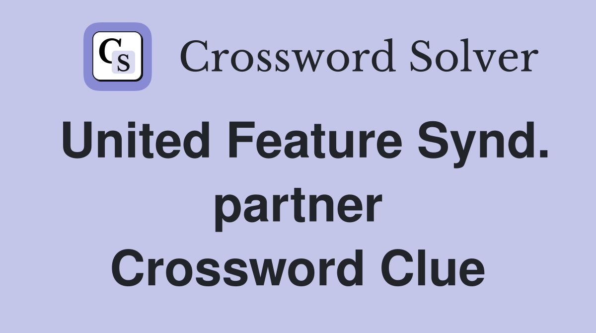 United Feature Synd. partner Crossword Clue