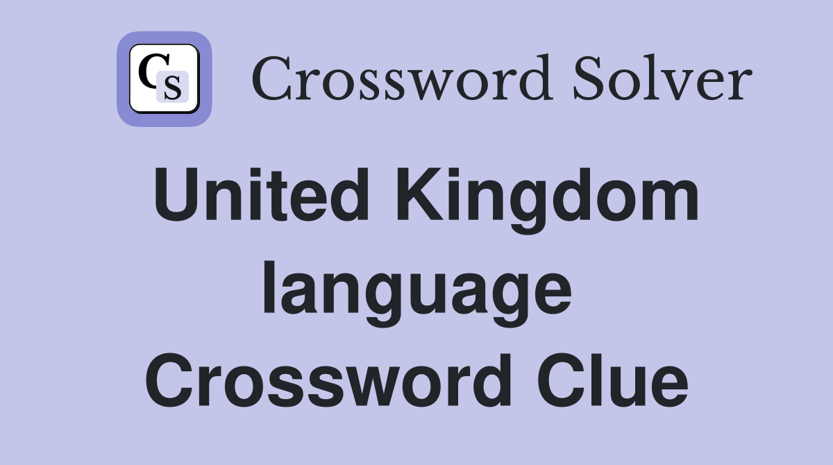United Kingdom language Crossword Clue