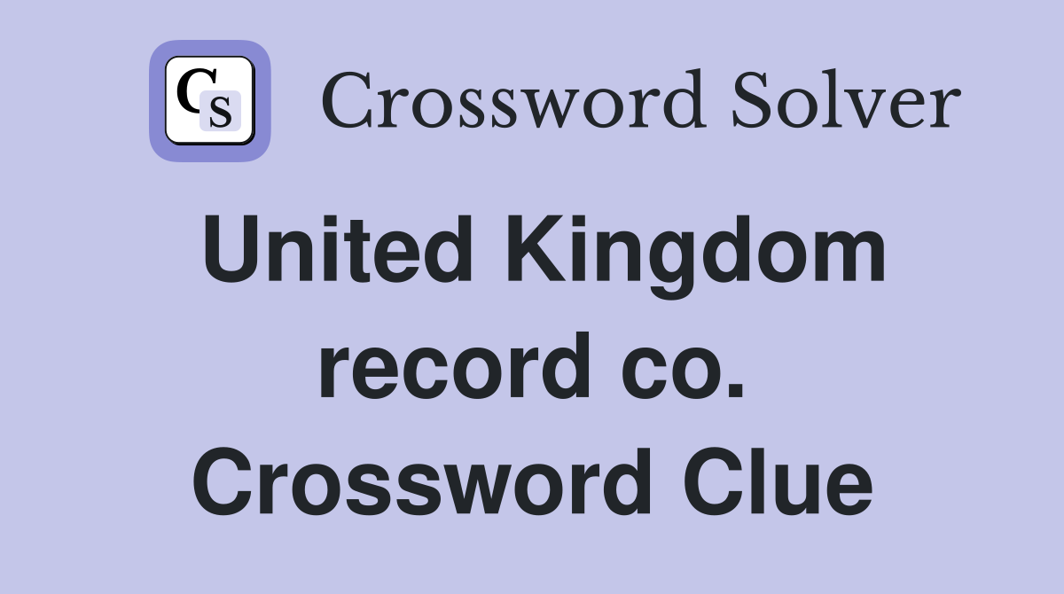 United Kingdom record co. Crossword Clue