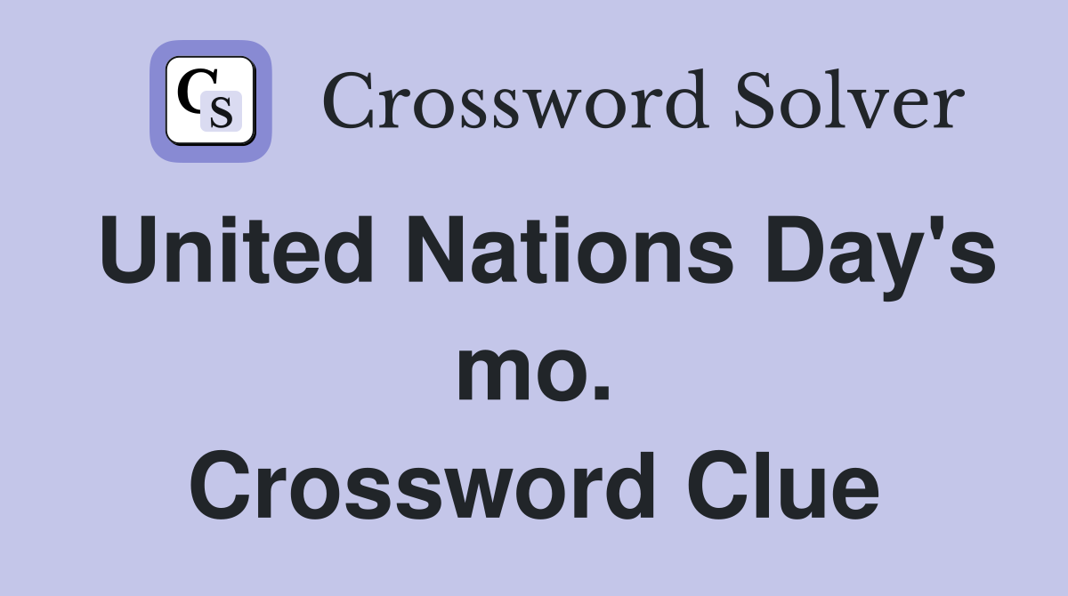 United Nations Day's mo. Crossword Clue