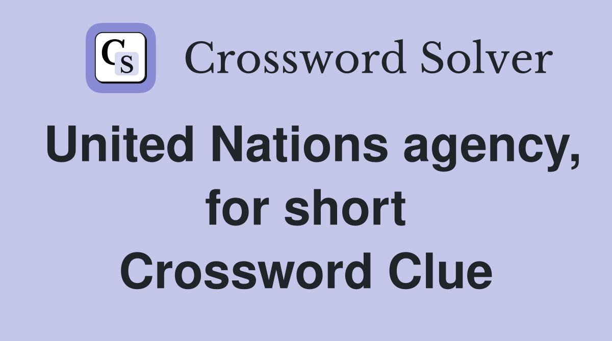 United Nations agency for short Crossword Clue Answers Crossword