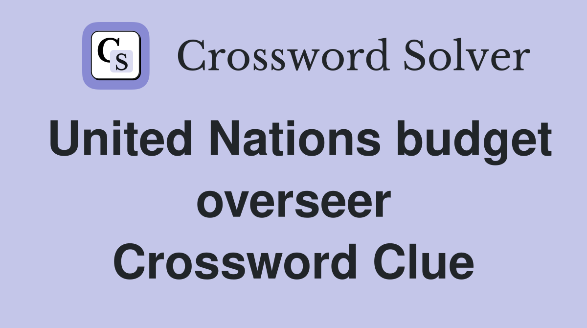 United Nations budget overseer Crossword Clue