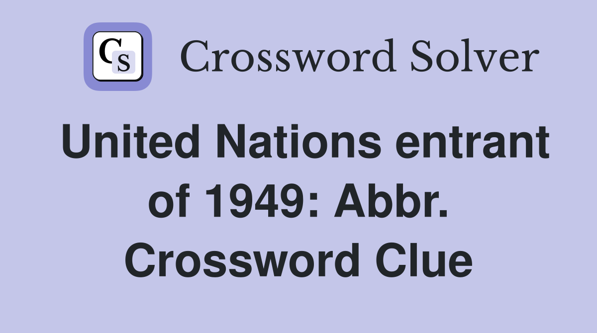 United Nations entrant of 1949: Abbr. Crossword Clue