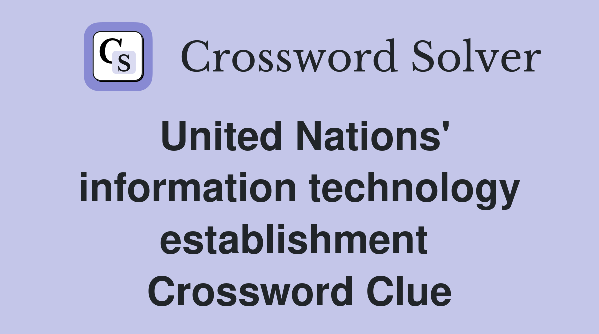 United Nations' information technology establishment  Crossword Clue