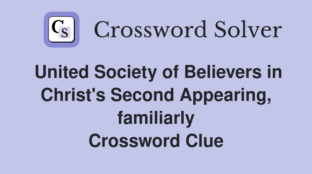 United Society of Believers in Christ's Second Appearing, familiarly Crossword Clue