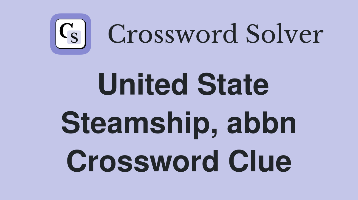 United State Steamship, abbn Crossword Clue