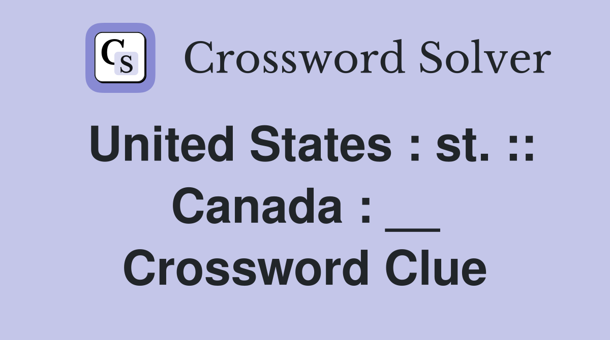 United States : st. :: Canada : __ Crossword Clue