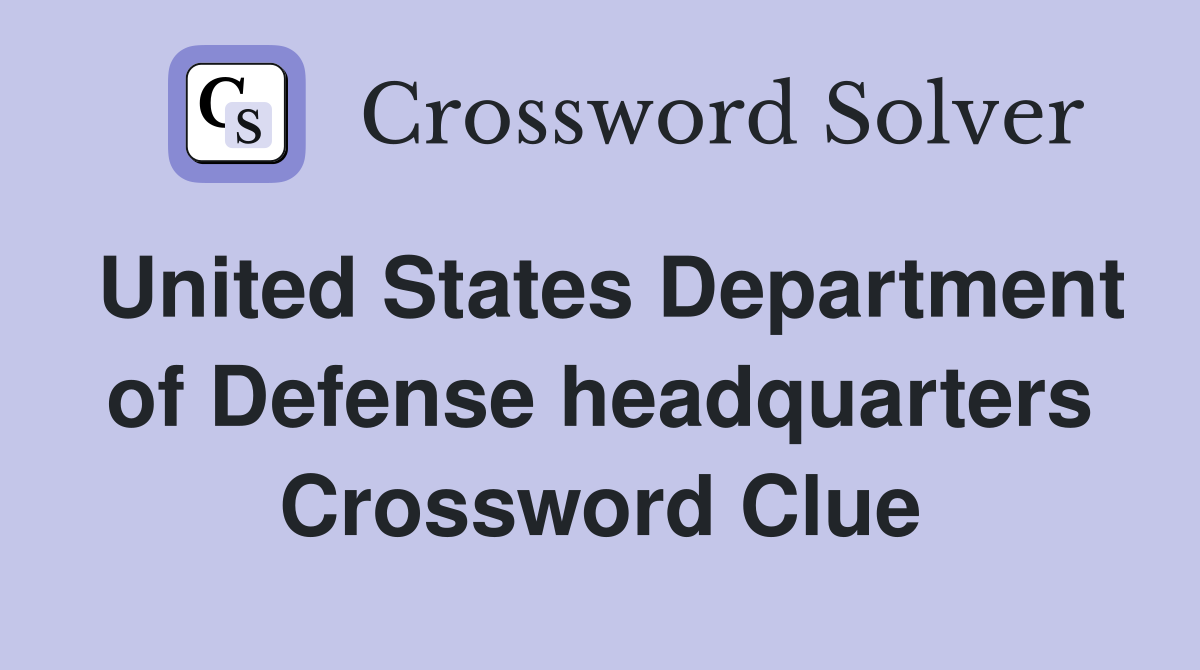 United States Department of Defense headquarters Crossword Clue