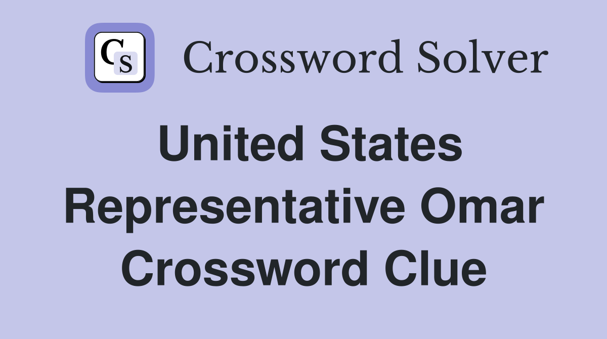United States Representative Omar Crossword Clue