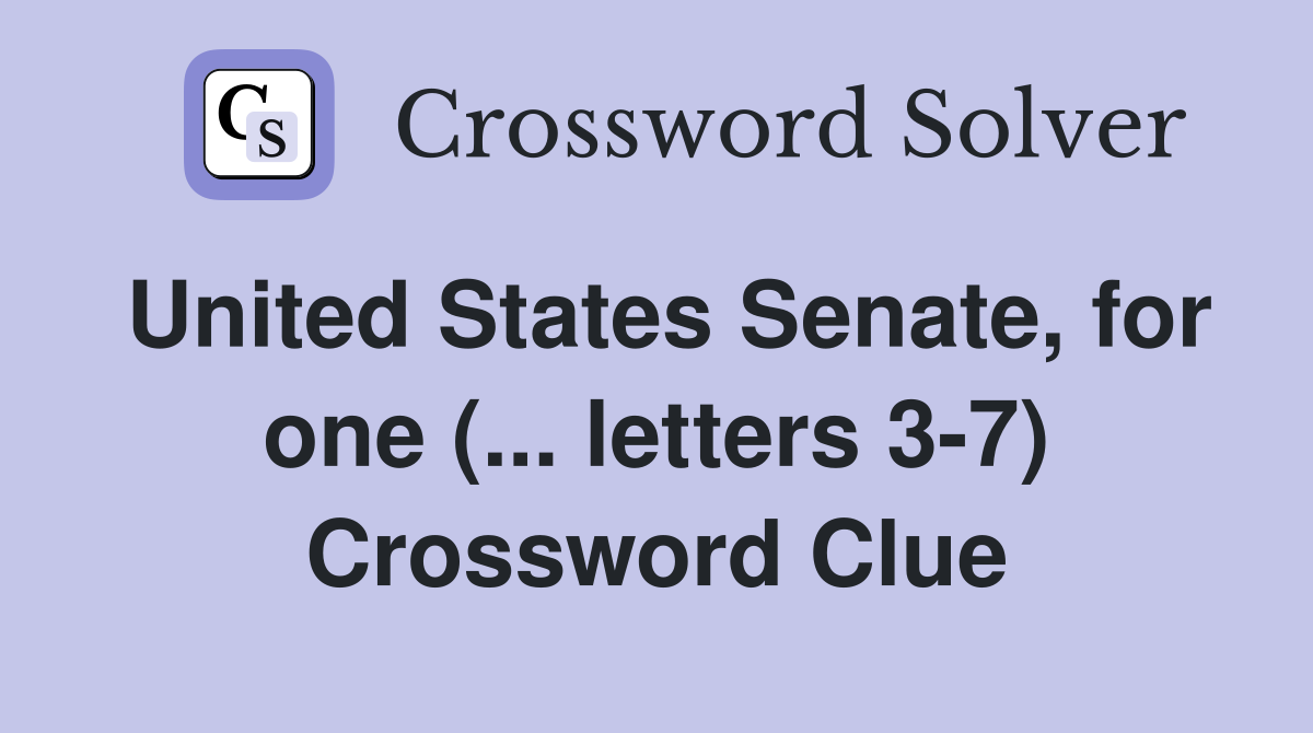 United States Senate, for one (... letters 3-7) Crossword Clue