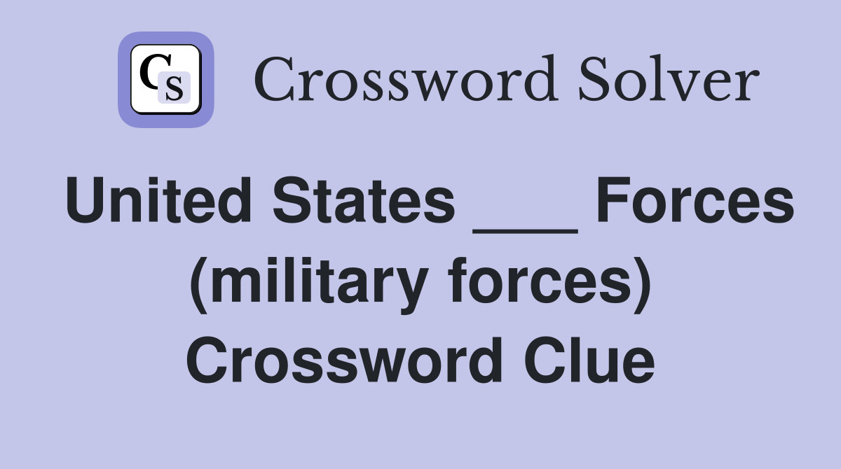 United States ___ Forces (military forces) Crossword Clue