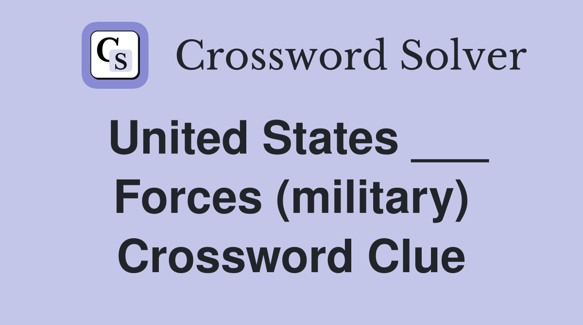United States ___ Forces (military) Crossword Clue