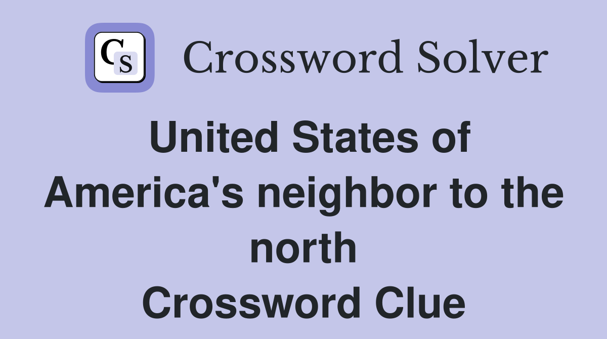 United States of America's neighbor to the north Crossword Clue