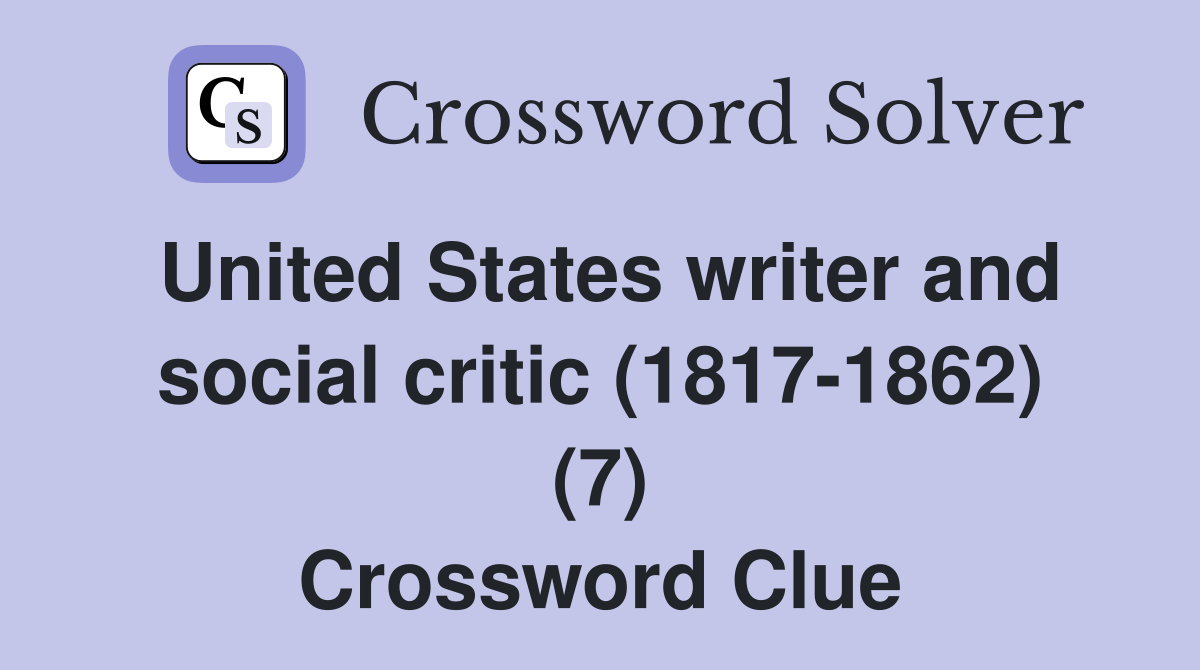 United States writer and social critic (1817-1862) (7) Crossword Clue