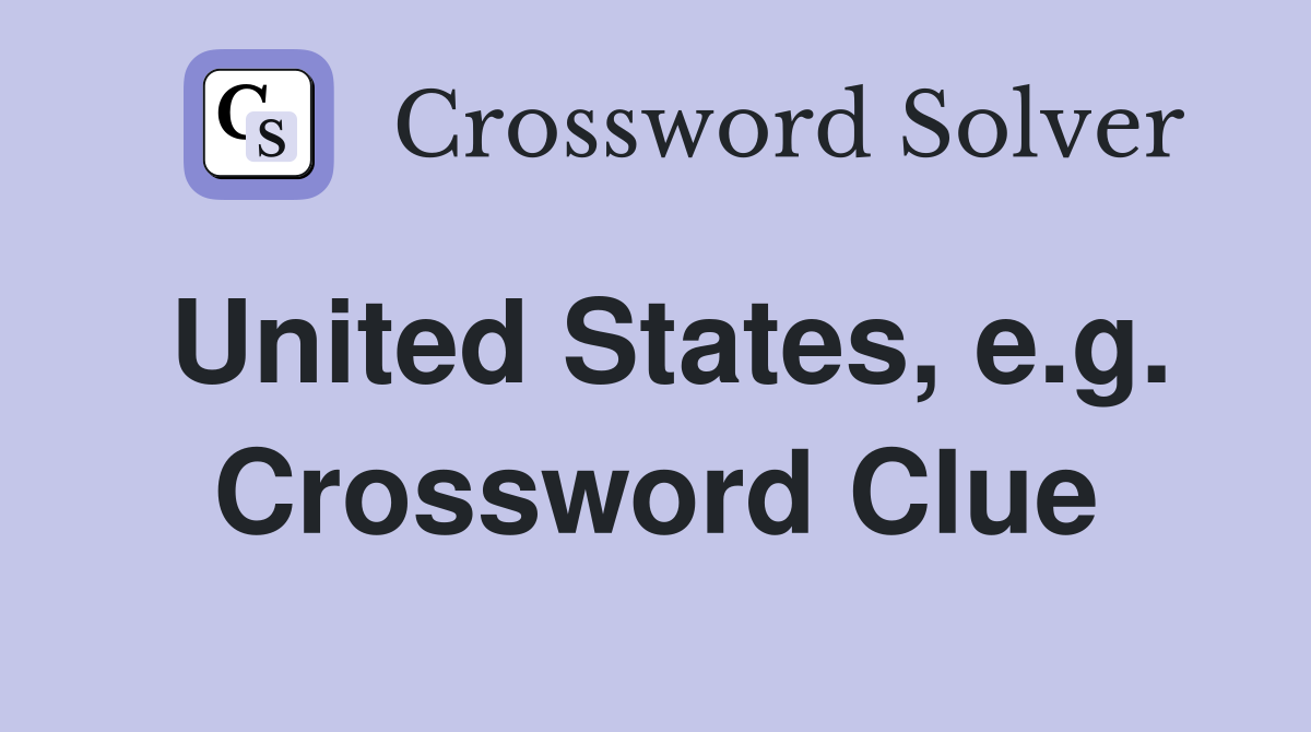 United States, e.g. Crossword Clue
