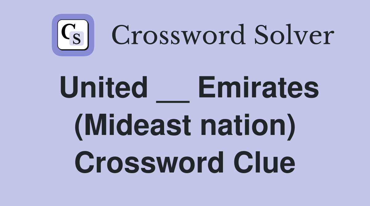 United __ Emirates (Mideast nation) Crossword Clue