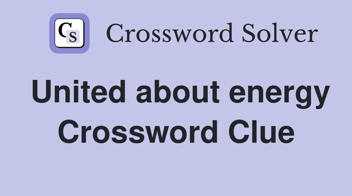 United about energy Crossword Clue