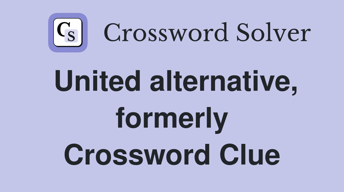 United alternative, formerly Crossword Clue
