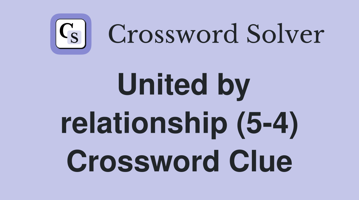 United by relationship (5-4) Crossword Clue