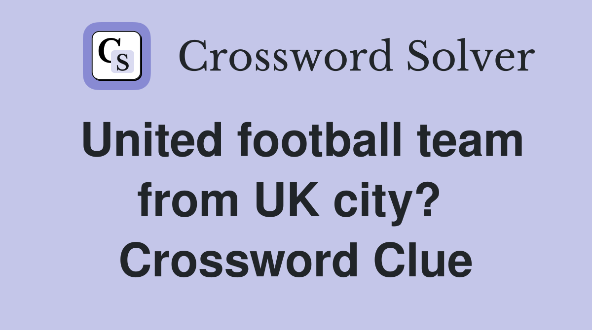 United football team from UK city?  Crossword Clue
