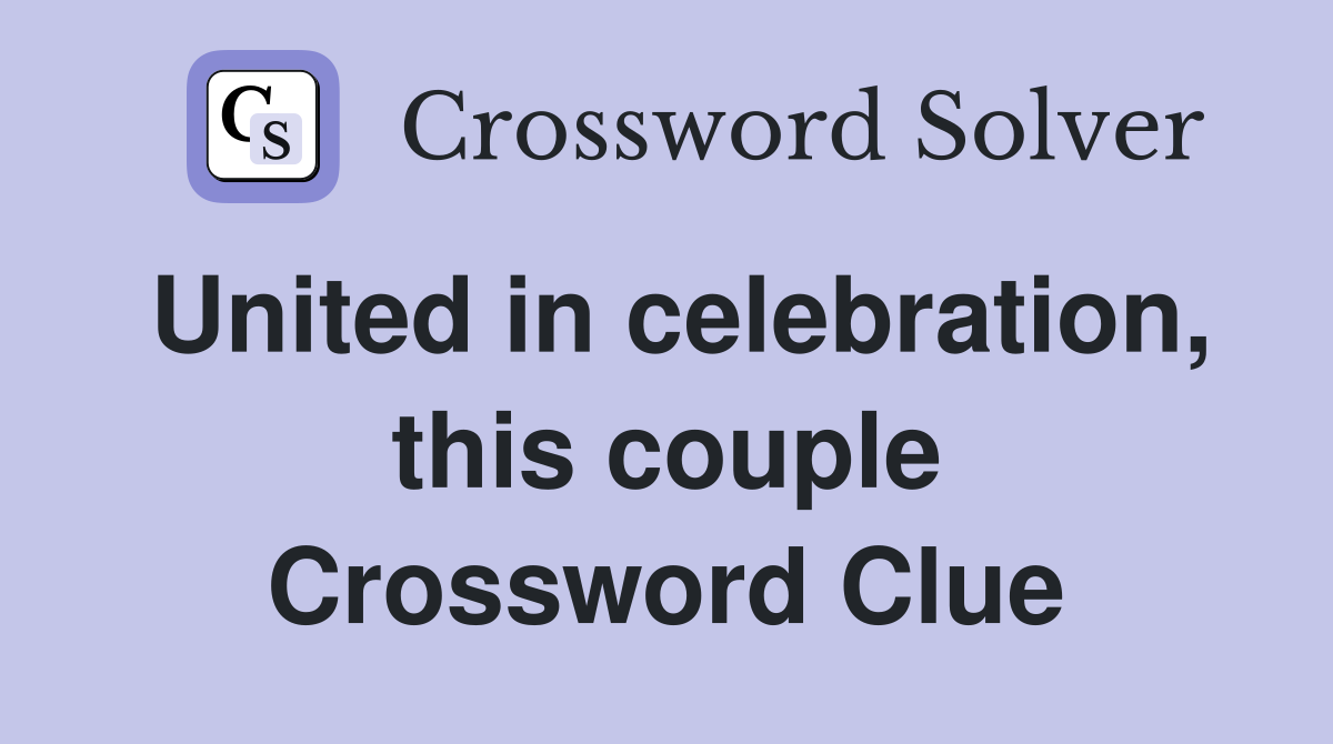 United in celebration, this couple Crossword Clue