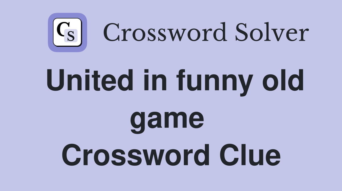 United in funny old game  Crossword Clue