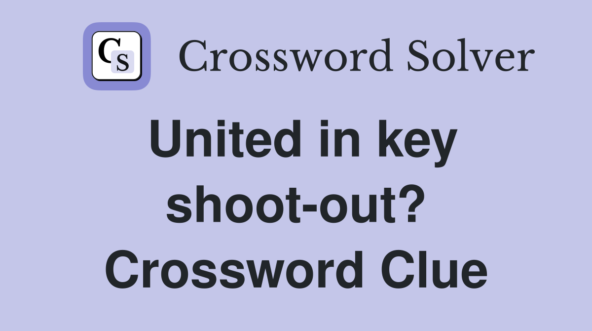 United in key shoot-out? Crossword Clue