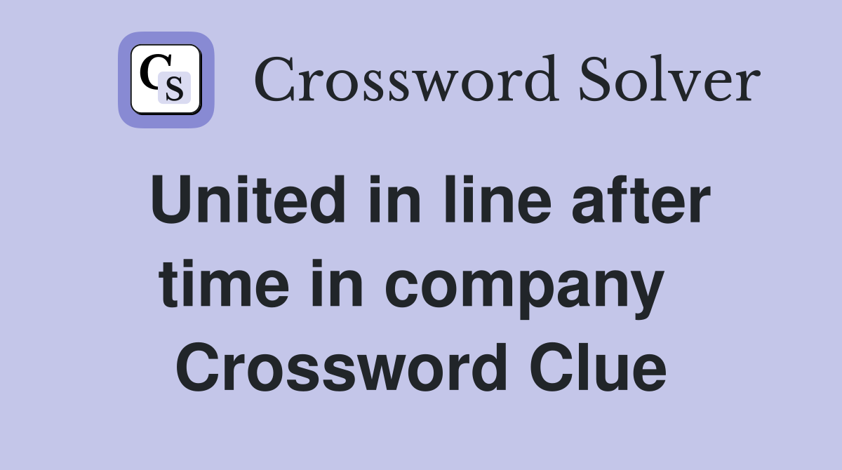 United in line after time in company  Crossword Clue