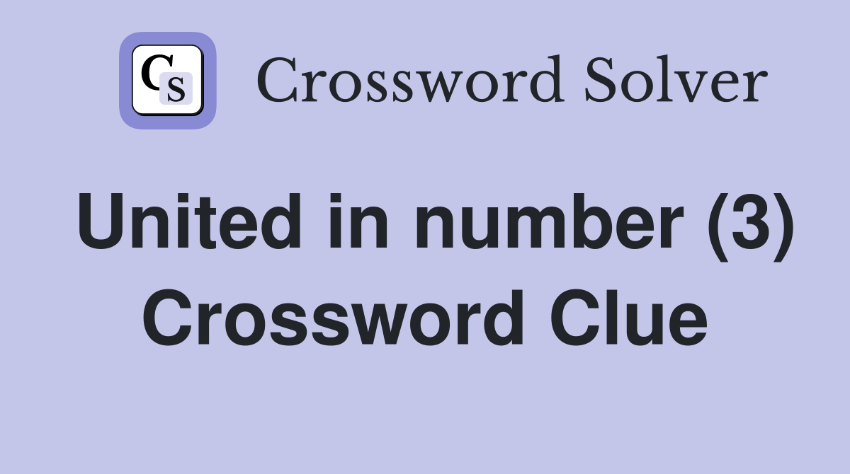 United in number (3) Crossword Clue