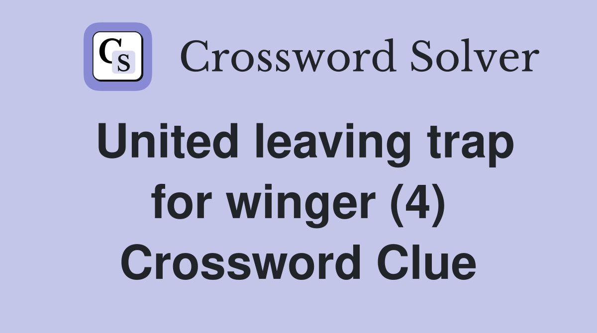 United leaving trap for winger (4) Crossword Clue