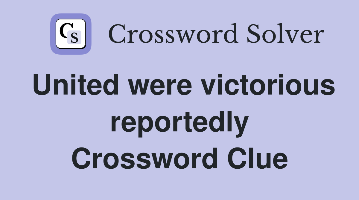 United were victorious reportedly Crossword Clue