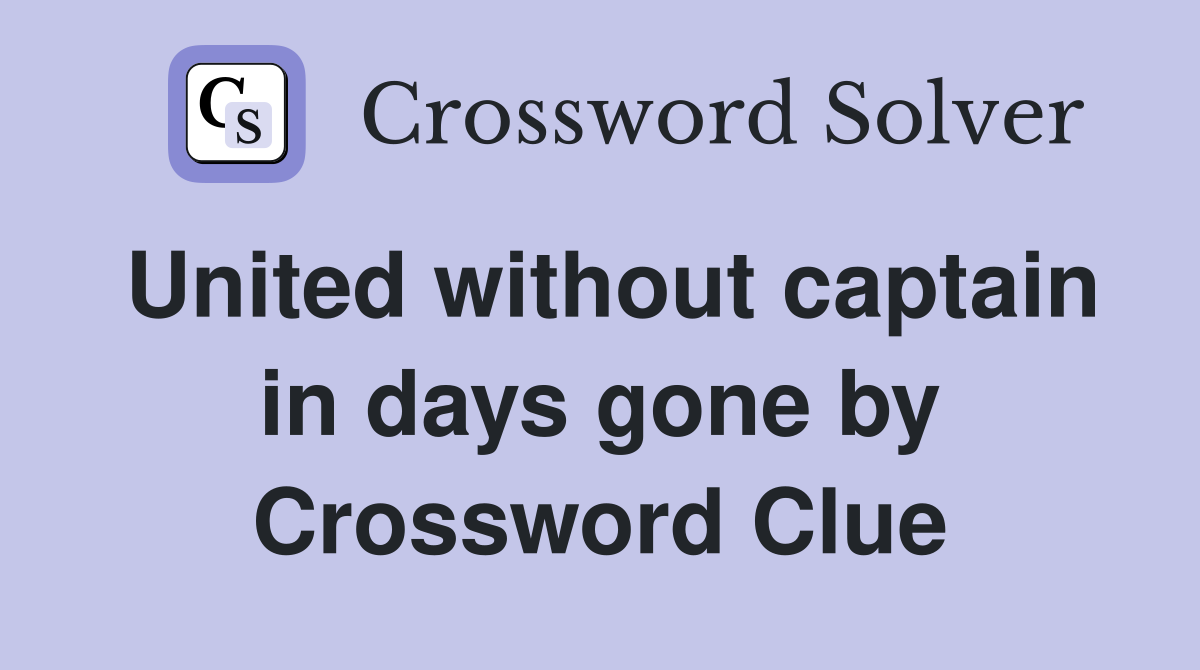 United without captain in days gone by Crossword Clue