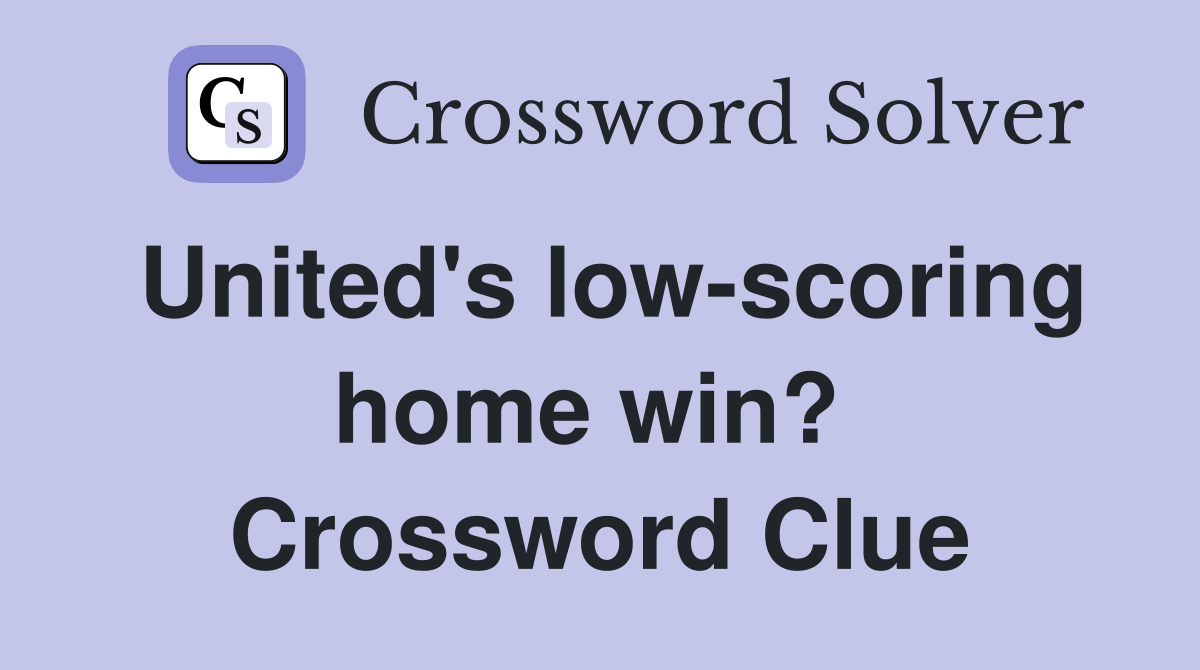 United's low-scoring home win?  Crossword Clue