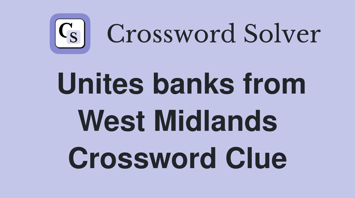 Unites banks from West Midlands Crossword Clue