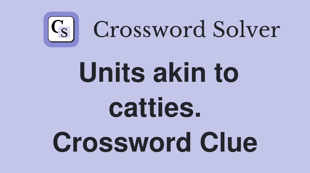 Units akin to catties. Crossword Clue
