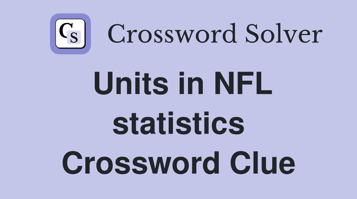 Units in NFL statistics Crossword Clue