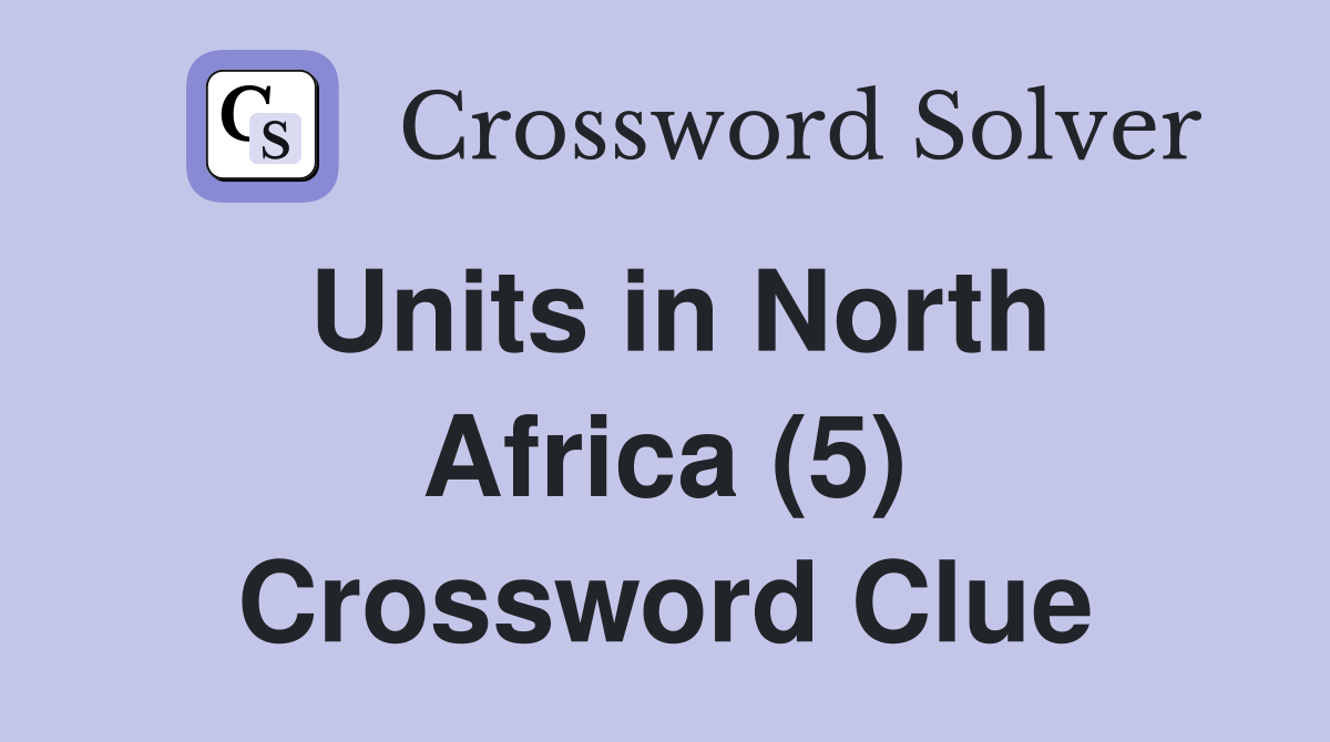 Units in North Africa (5) Crossword Clue