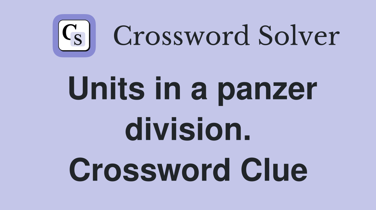 Units in a panzer division. Crossword Clue
