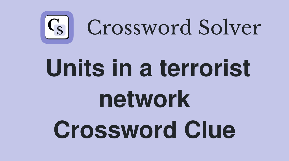Units in a terrorist network Crossword Clue